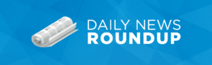 Daily News Roundup