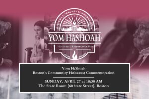 Yom HaShoah — Boston’s Community Holocaust Commemoration